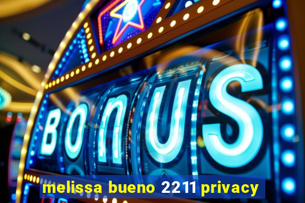 melissa bueno 2211 privacy